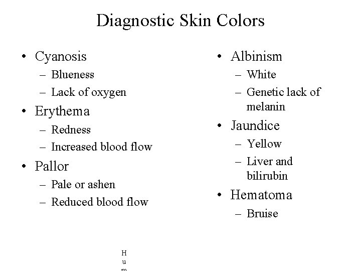 Diagnostic Skin Colors • Cyanosis • Albinism – Blueness – Lack of oxygen •