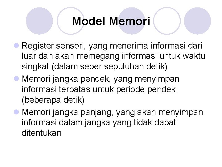 Model Memori l Register sensori, yang menerima informasi dari luar dan akan memegang informasi