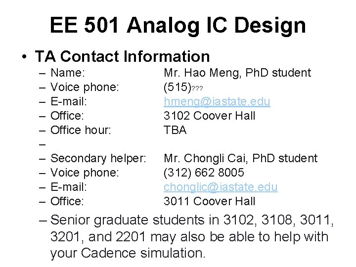 EE 501 Analog IC Design • TA Contact Information – – – – –