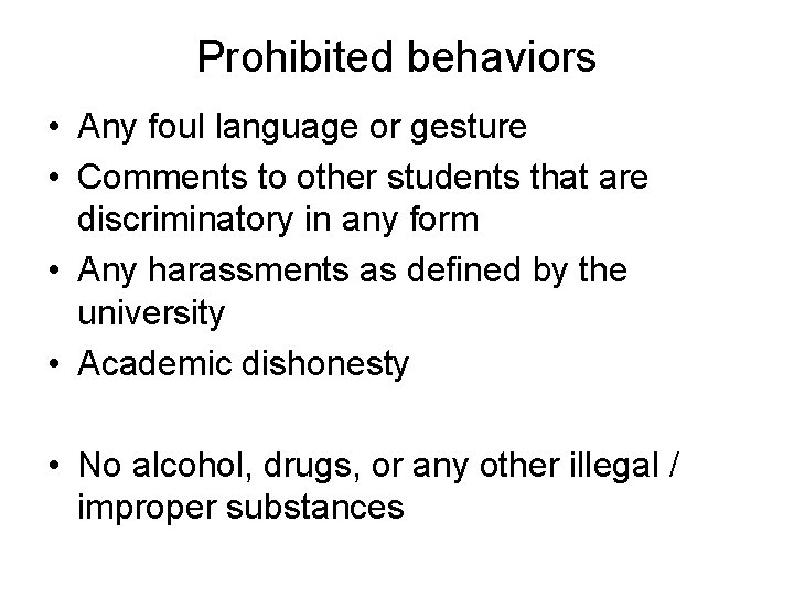 Prohibited behaviors • Any foul language or gesture • Comments to other students that