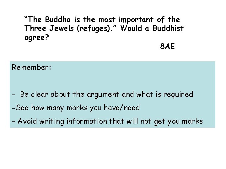 “The Buddha is the most important of the Three Jewels (refuges). ” Would a