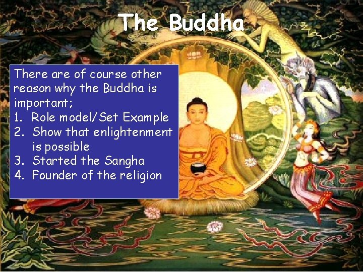 The Buddha There are of course other reason why the Buddha is important; 1.