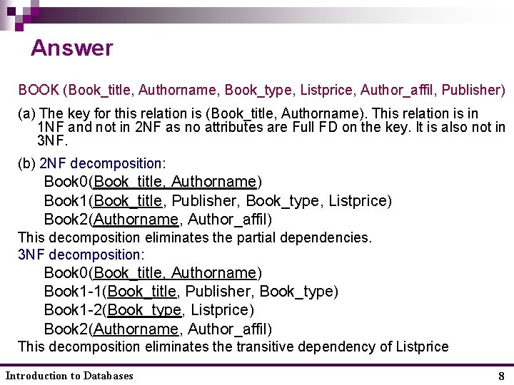 Answer BOOK (Book_title, Authorname, Book_type, Listprice, Author_affil, Publisher) (a) The key for this relation Answer BOOK (Book_title, Authorname, Book_type, Listprice, Author_affil, Publisher) (a) The key for this relation