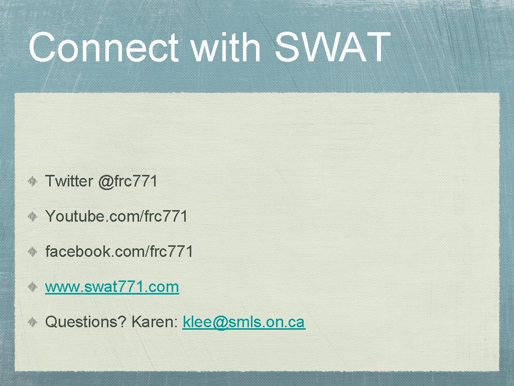 Connect with SWAT Twitter @frc 771 Youtube. com/frc 771 facebook. com/frc 771 www. swat