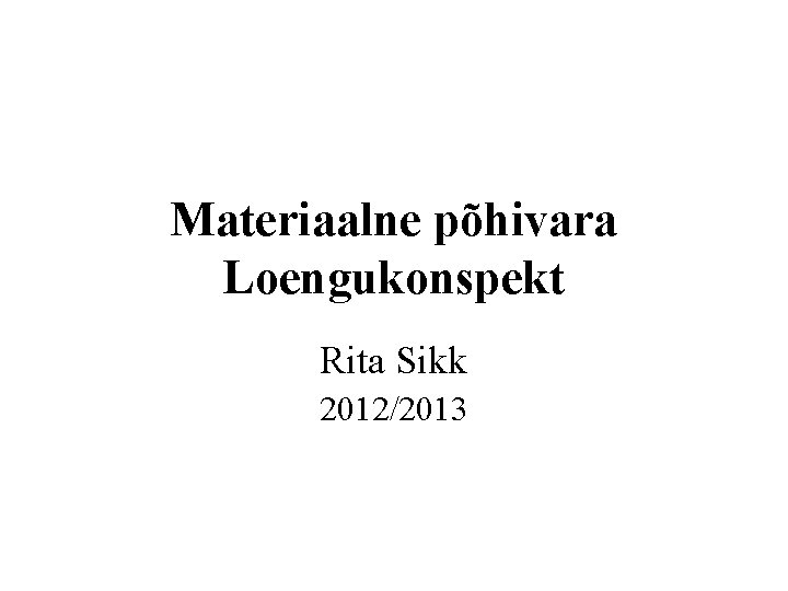 Materiaalne põhivara Loengukonspekt Rita Sikk 2012/2013 