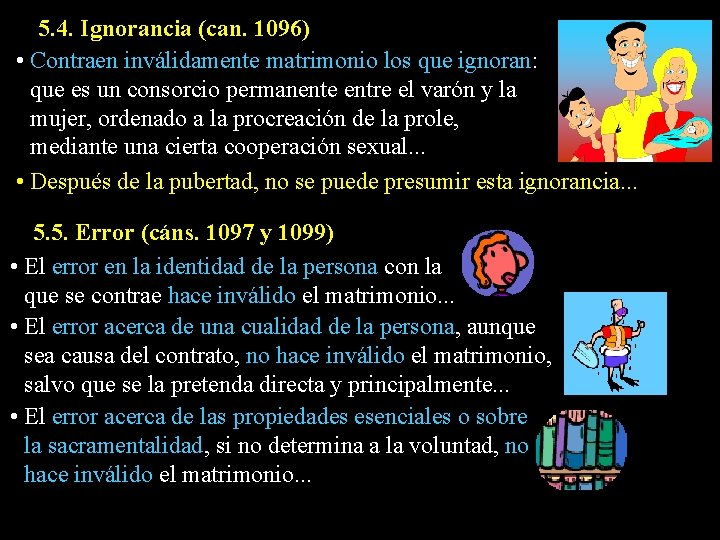 5. 4. Ignorancia (can. 1096) • Contraen inválidamente matrimonio los que ignoran: que es