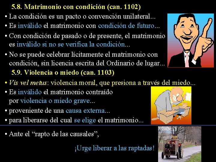 5. 8. Matrimonio condición (can. 1102) • La condición es un pacto o convención