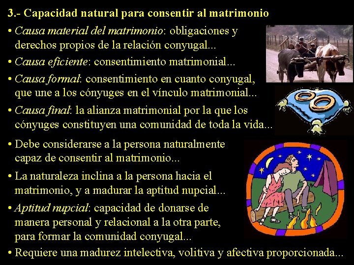 3. - Capacidad natural para consentir al matrimonio • Causa material del matrimonio: obligaciones