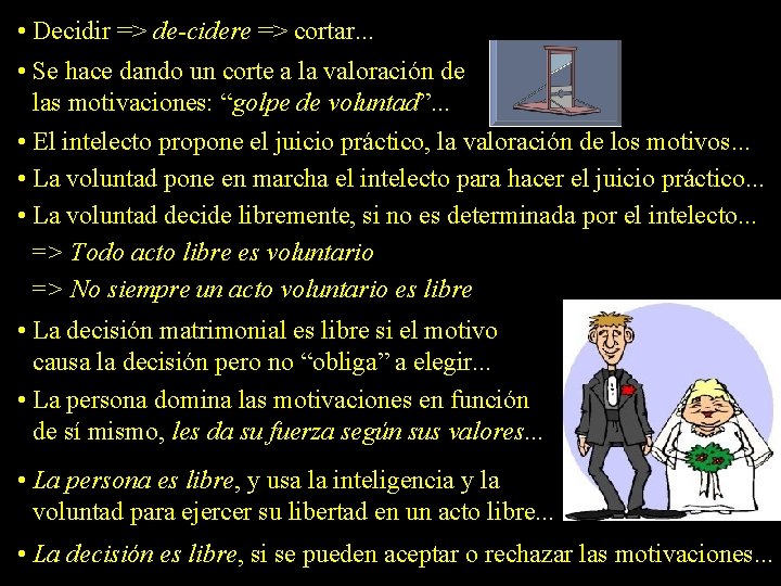  • Decidir => de-cidere => cortar. . . • Se hace dando un