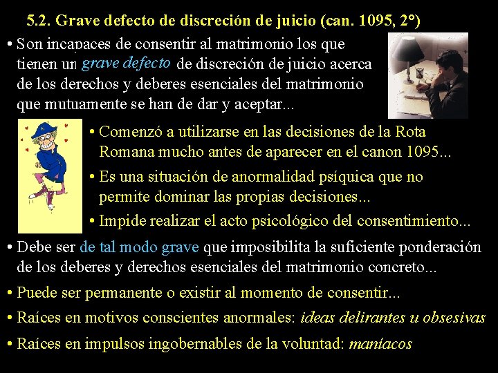 5. 2. Grave defecto de discreción de juicio (can. 1095, 2°) • Son incapaces