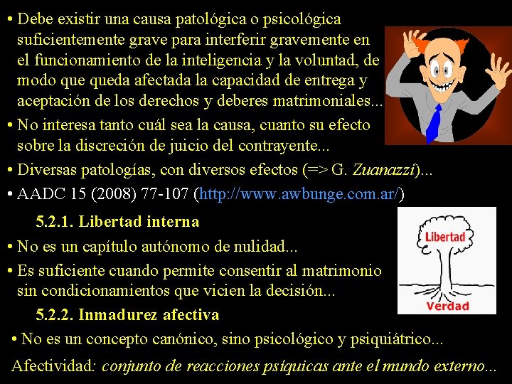  • Debe existir una causa patológica o psicológica suficientemente grave para interferir gravemente