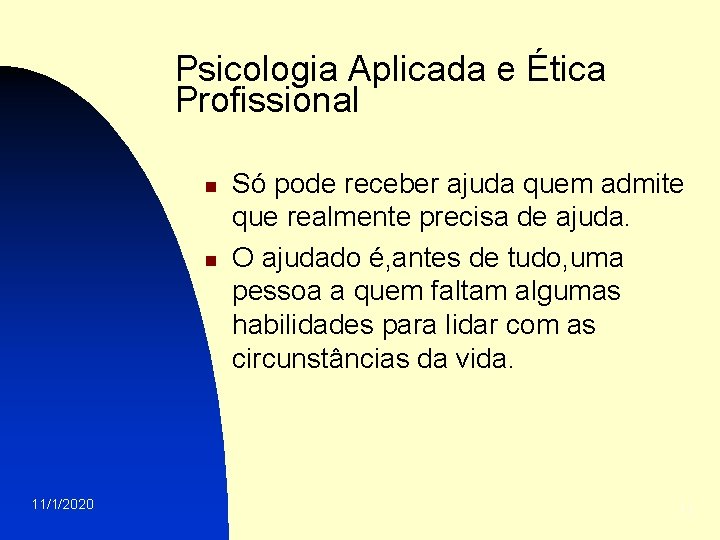 Psicologia Aplicada e Ética Profissional n n 11/1/2020 Só pode receber ajuda quem admite