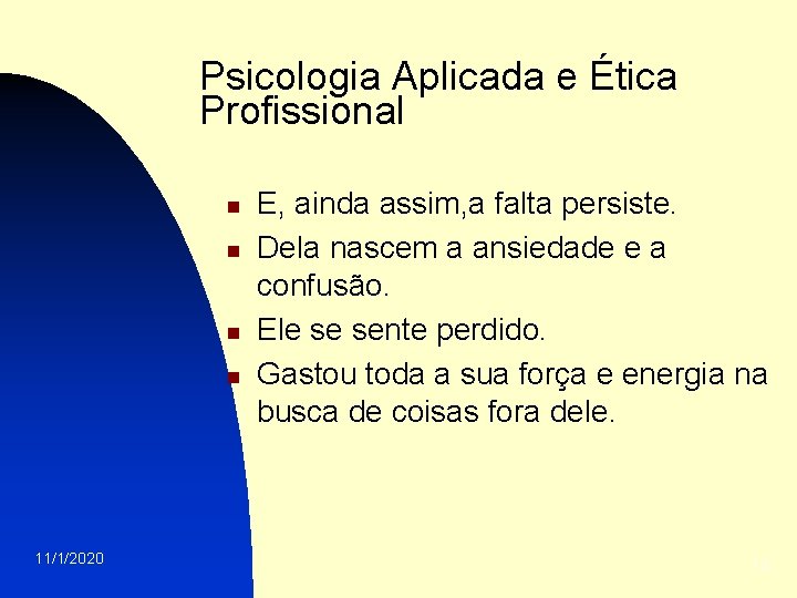 Psicologia Aplicada e Ética Profissional n n 11/1/2020 E, ainda assim, a falta persiste.