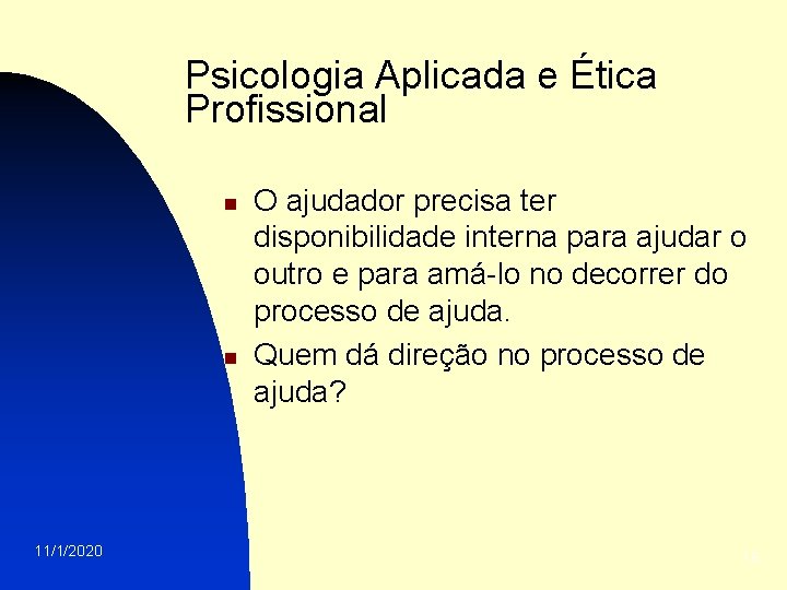 Psicologia Aplicada e Ética Profissional n n 11/1/2020 O ajudador precisa ter disponibilidade interna