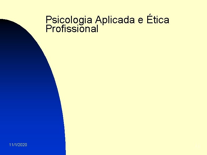 Psicologia Aplicada e Ética Profissional 11/1/2020 17 