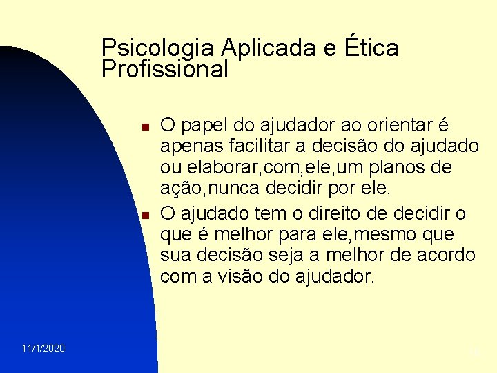 Psicologia Aplicada e Ética Profissional n n 11/1/2020 O papel do ajudador ao orientar