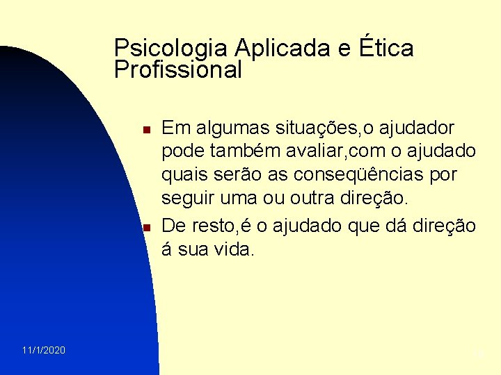 Psicologia Aplicada e Ética Profissional n n 11/1/2020 Em algumas situações, o ajudador pode