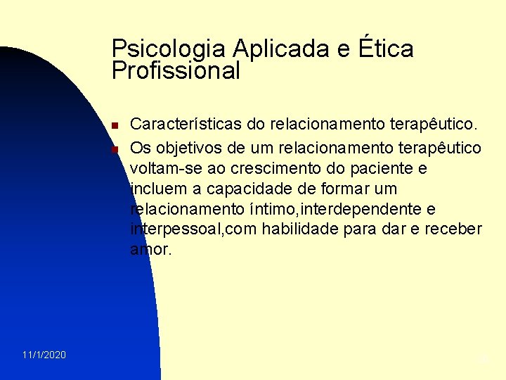 Psicologia Aplicada e Ética Profissional n n 11/1/2020 Características do relacionamento terapêutico. Os objetivos