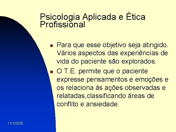 Psicologia Aplicada e Ética Profissional n n 11/1/2020 Para que esse objetivo seja atingido.