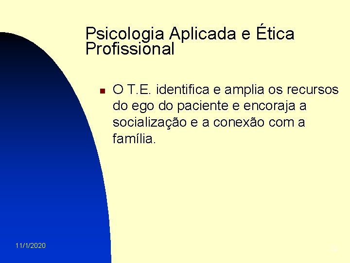 Psicologia Aplicada e Ética Profissional n 11/1/2020 O T. E. identifica e amplia os