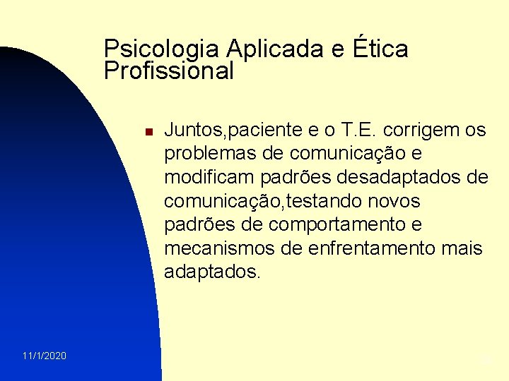 Psicologia Aplicada e Ética Profissional n 11/1/2020 Juntos, paciente e o T. E. corrigem