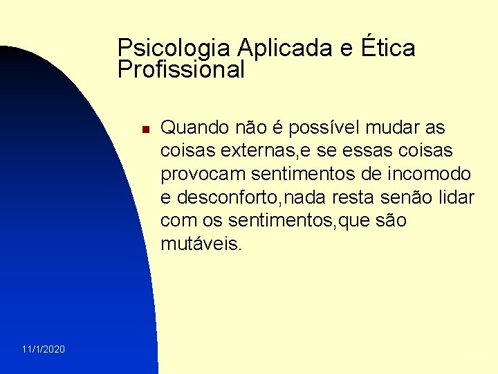 Psicologia Aplicada e Ética Profissional n 11/1/2020 Quando não é possível mudar as coisas