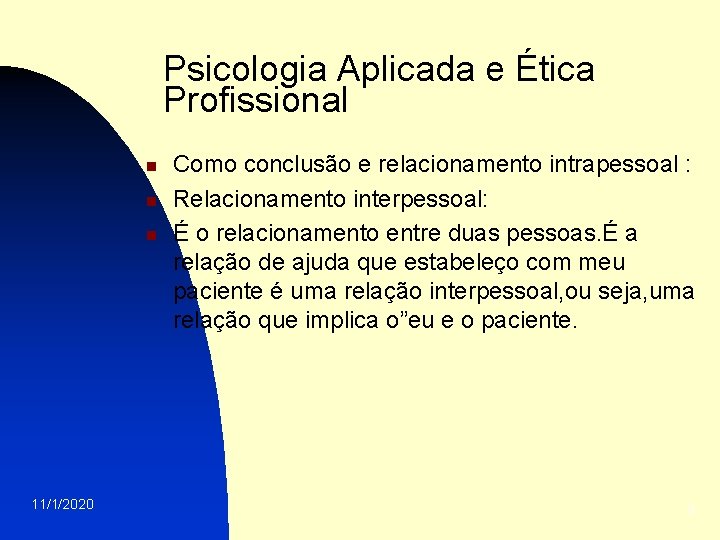 Psicologia Aplicada e Ética Profissional n n n 11/1/2020 Como conclusão e relacionamento intrapessoal