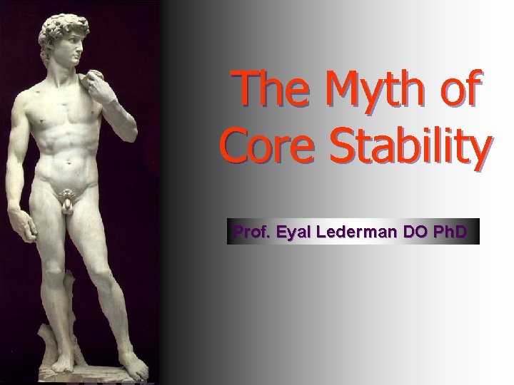 The Myth of Core Stability Prof. Eyal Lederman DO Ph. D 