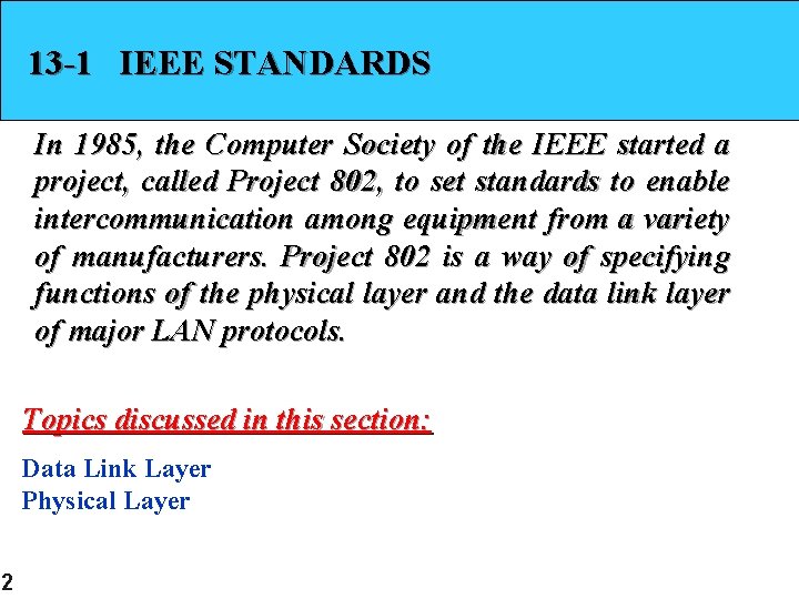 13 -1 IEEE STANDARDS In 1985, the Computer Society of the IEEE started a