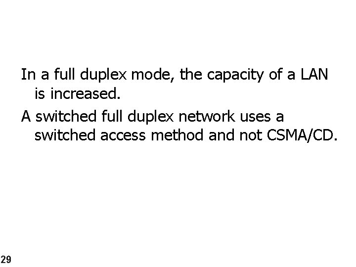 In a full duplex mode, the capacity of a LAN is increased. A switched