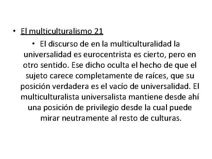 • El multiculturalismo 21 • El discurso de en la multiculturalidad la universalidad