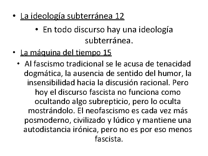  • La ideología subterránea 12 • En todo discurso hay una ideología subterránea.