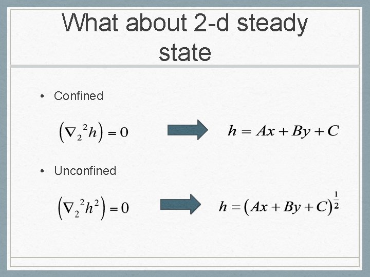 What about 2 -d steady state • Confined • Unconfined 