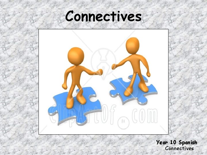 Connectives Year 10 Spanish Connectives 