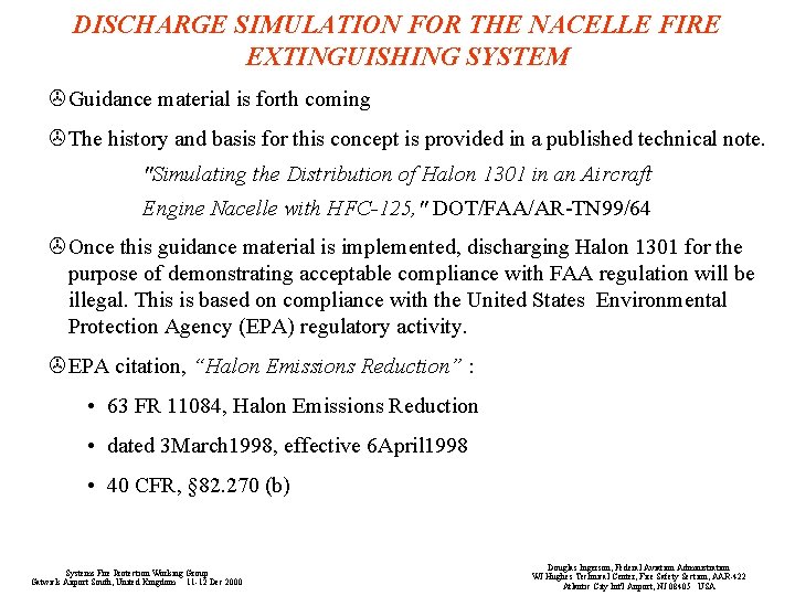 DISCHARGE SIMULATION FOR THE NACELLE FIRE EXTINGUISHING SYSTEM >Guidance material is forth coming >The