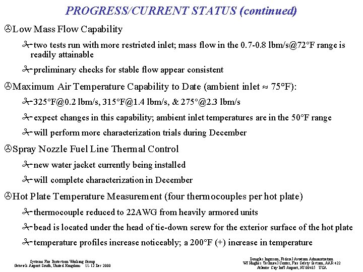PROGRESS/CURRENT STATUS (continued) >Low Mass Flow Capability #two tests run with more restricted inlet;