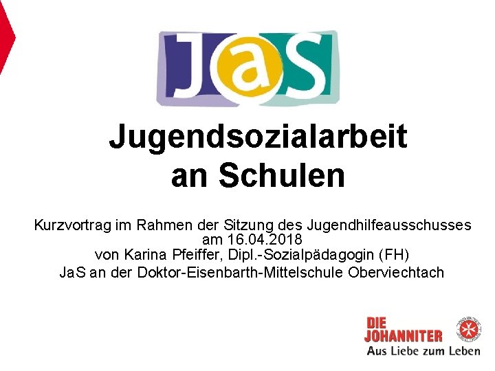 Jugendsozialarbeit an Schulen Kurzvortrag im Rahmen der Sitzung des Jugendhilfeausschusses am 16. 04. 2018