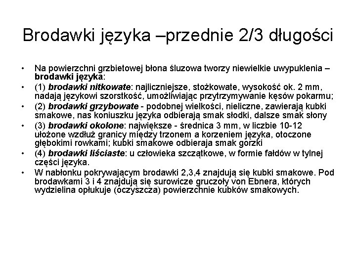 Brodawki języka –przednie 2/3 długości • • • Na powierzchni grzbietowej błona śluzowa tworzy