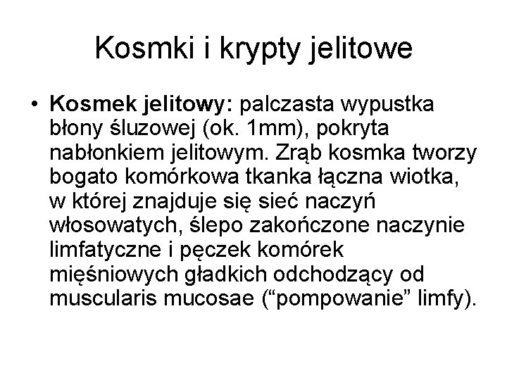 Kosmki i krypty jelitowe • Kosmek jelitowy: palczasta wypustka błony śluzowej (ok. 1 mm),