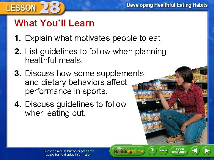 What You’ll Learn 1. Explain what motivates people to eat. 2. List guidelines to