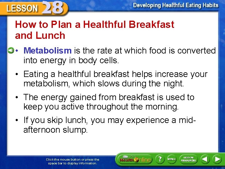 How to Plan a Healthful Breakfast and Lunch • Metabolism is the rate at