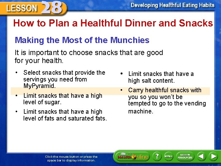 How to Plan a Healthful Dinner and Snacks Making the Most of the Munchies How to Plan a Healthful Dinner and Snacks Making the Most of the Munchies