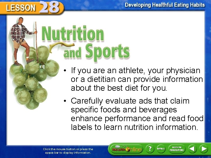 Nutrition and Sports • If you are an athlete, your physician or a dietitian