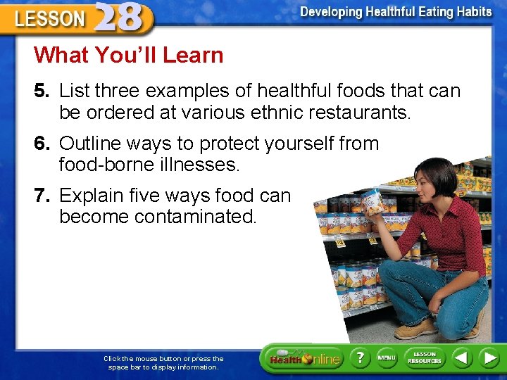 What You’ll Learn 5. List three examples of healthful foods that can be ordered