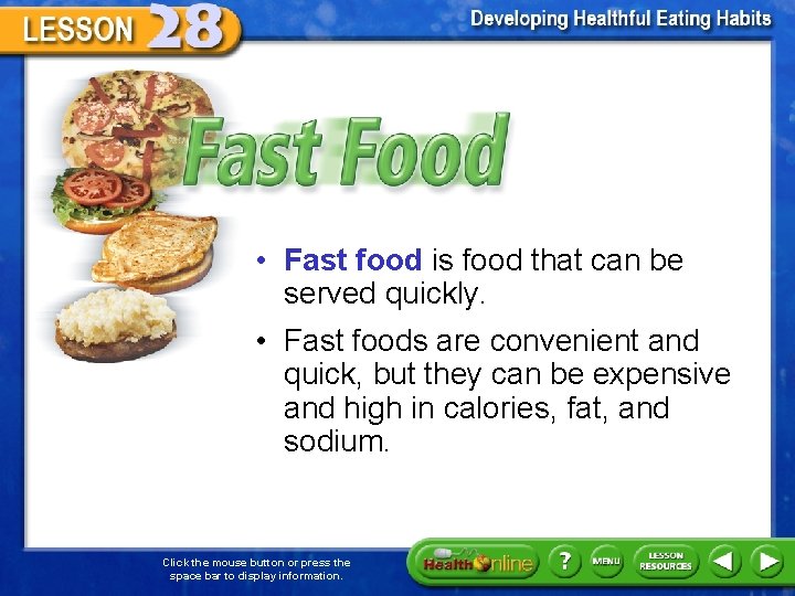 Fast Food • Fast food is food that can be served quickly. • Fast