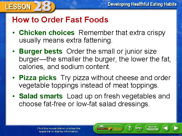 How to Order Fast Foods • Chicken choices Remember that extra crispy usually means