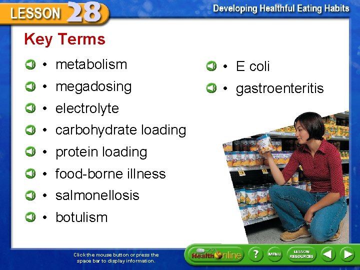 Key Terms • metabolism • E coli • megadosing • gastroenteritis • electrolyte •