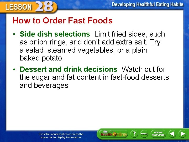 How to Order Fast Foods • Side dish selections Limit fried sides, such as
