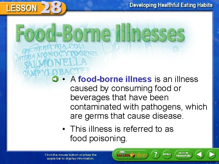 Food-Borne Illnesses • A food-borne illness is an illness caused by consuming food or