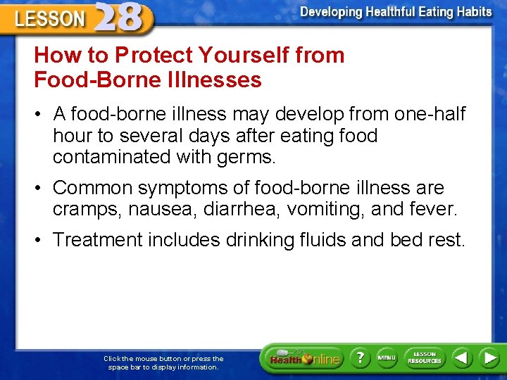 How to Protect Yourself from Food-Borne Illnesses • A food-borne illness may develop from